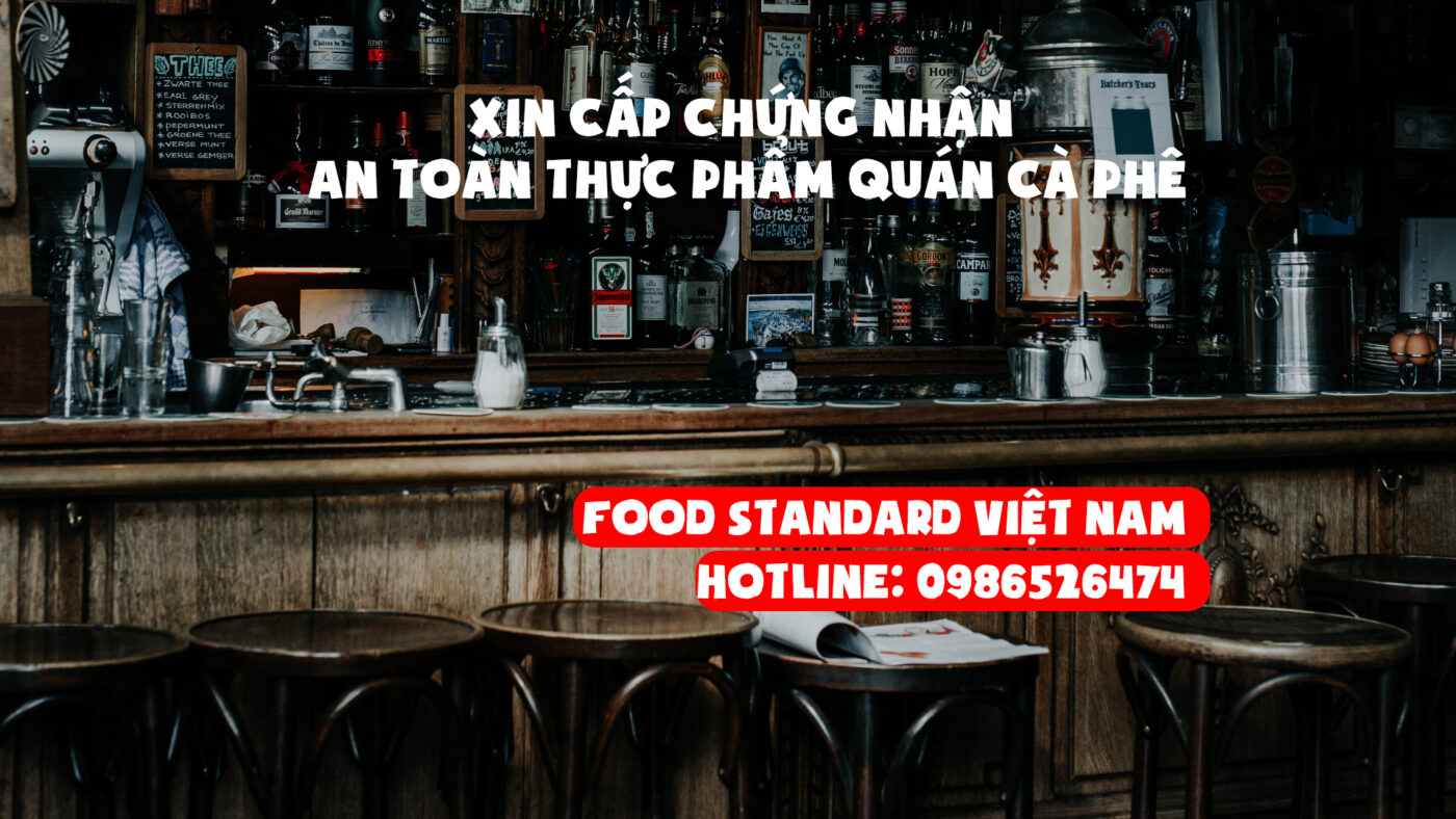 XIN CẤP CHỨNG NHẬN AN TOÀN THỰC PHẨM QUÁN CÀ PHÊ