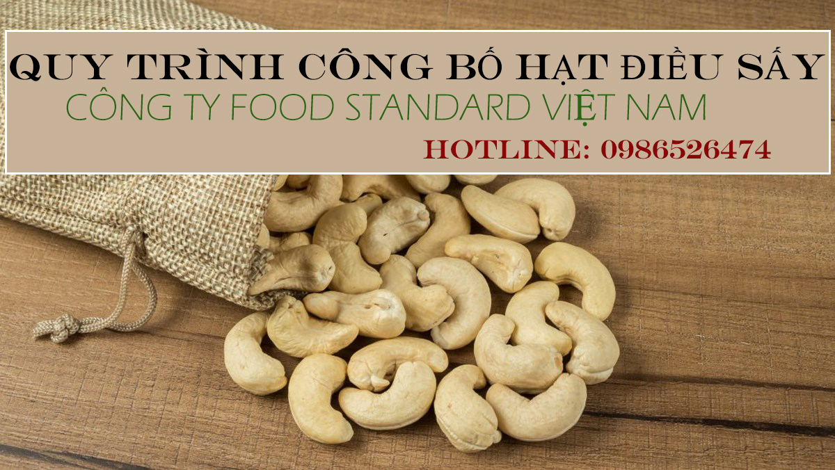 QUY TRÌNH CÔNG BỐ HẠT ĐIỀU SẤY